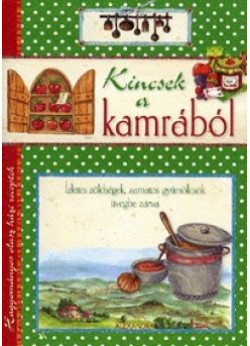 Kincsek a kamrából - Ízletes zöldségek, zamatos gyümölcsök üvegbe zárva
