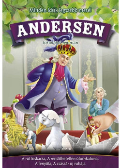 Andersen meséi (Császár új ruhája, A fenyőfa, A rút kiskacsa, A rendíthetetlen ólomkatona)