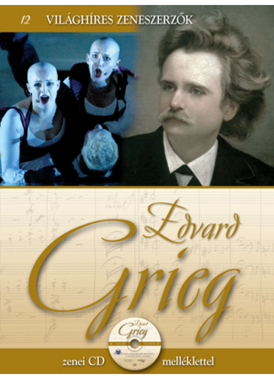 Világhíres zeneszerzők sorozat, 12. kötet - Edvard Grieg - Zenei CD melléklettel