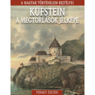 Kufstein, a megtorlások jelképe - A magyar történelem rejtélyei