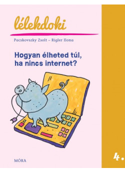 Hogyan élheted túl, ha nincs internet? (Lélekdoki 4.)