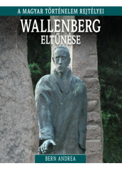 Wallenberg eltűnése - A magyar történelem rejtélyei