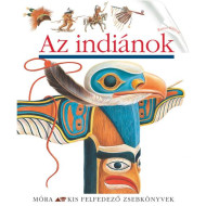 Az indiánok - Kis Felfedező Zsebkönyvek