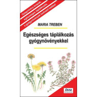 Egészséges táplálkozás gyógynövényekkel - Maria Treben sorozat