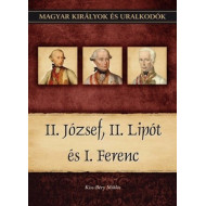 Magyar királyok és uralkodók 25. kötet - II. József, II. Lipót és I. Ferenc