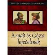Magyar királyok és uralkodók 1. kötet - Árpád és Géza fejedelmek