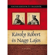 Magyar királyok és uralkodók 10. kötet - Károly Róbert és Nagy Lajos