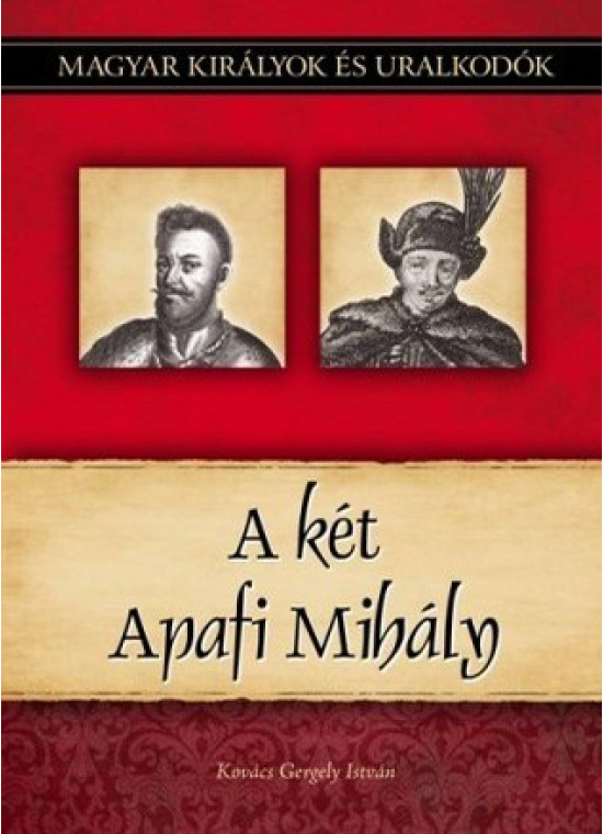 Magyar királyok és uralkodók 22. kötet - A két Apafi Mihály