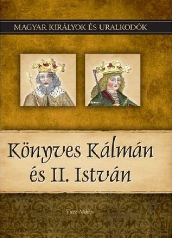Magyar királyok és uralkodók 5. kötet - Könyves Kálmán és II. István
