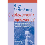 Hogyan őrízhető meg érzékszerveink egészsége?