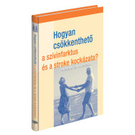 Hogyan csökkenthető a szívinfarktus és a stroke kockázata?