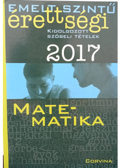 Emelt szintű érettségi 2017 - Kidolgozott szóbeli tételek - Matematika
