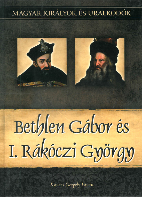 Magyar királyok és uralkodók: Bethlen Gábor és I. Rákóczi György