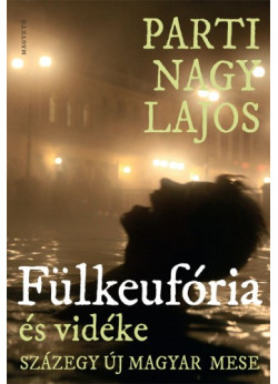 Fülkeufória és vidéke - Százegy új magyar mese