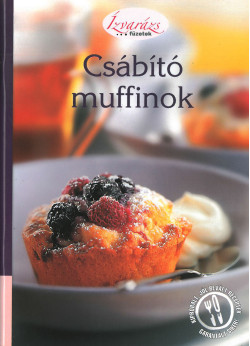 Csábító ​muffinok - Ízvarázs sorozat