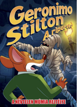 A névtelen múmia rejtélye - Geronimo Stilton - A riporter