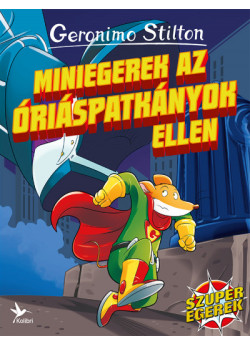 Miniegerek az óriáspaktányok ellen - Geronimo Stilton