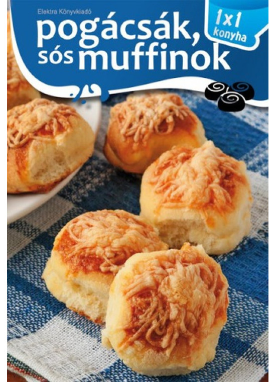 Pogácsák, sós muffinok - 1x1 konyha