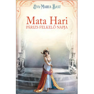 Mata Hari – Párizs felkelő napja