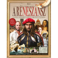 A reneszánsz - A szellem, a tudomány és a művészet újjászületése Európában (Album)
