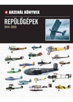 Repülőgépek 1914-1939 (Arzenál könyvek)