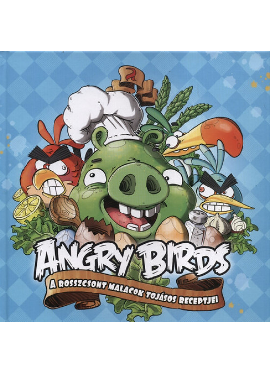 Angry birds - A rosszcsont malacok tojásos receptjei