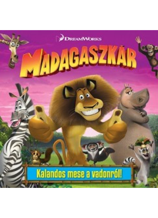 Madagaszkár - mesekönyv - Kalandos mese a vadonról!
