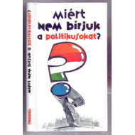 Miért nem bírjuk a politikusokat?