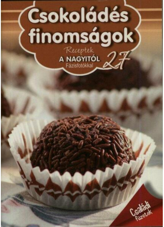 Csokoládés finomságok - Receptek a Nagyitól 27.