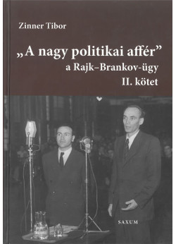 A nagy politikai affér A Rajk-Brankov ügy I-II.
