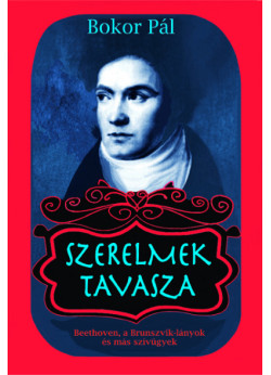 Szerelmek tavasza - Beethoven, a Brunszvik-lányok és más szívügyek