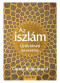 Az Iszlám - Új történeti bevezetés