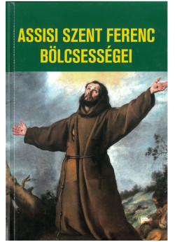 Assisi Szent Ferenc bölcsességei