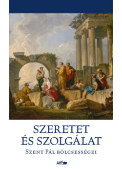 Szeretet és szolgálat - Szent Pál bölcsességei