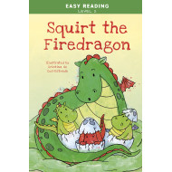 Easy Reading: Level 2 - Squirt, the Little Firedragon 
