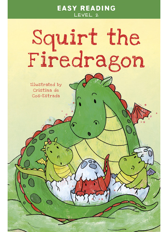 Easy Reading: Level 2 - Squirt, the Little Firedragon 
