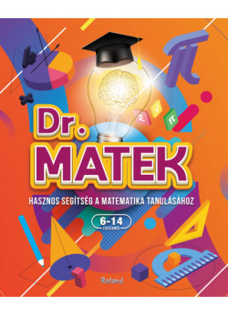 Dr. Matek - Hasznos segítség a matematika tanulásához 6-14 éveseknek