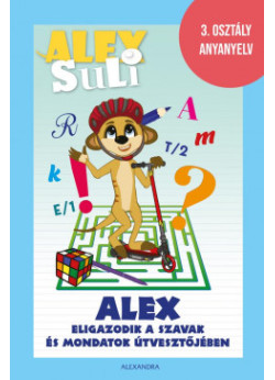 Alex Suli - Alex eligazodik a szavak és mondatok útvesztőjében - 3. osztály anyanyelv