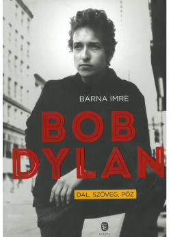 Bob Dylan - Dal, szöveg, póz