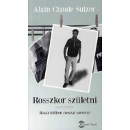 Rosszkor születni - Rossz időben rosszat szeretni