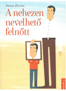 A nehezen nevelhető felnőtt