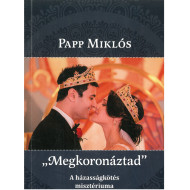 Megkoronáztad - A házasságkötés misztériuma