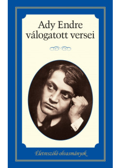 Életreszóló olvasmányok - Ady Endre válogatott versei 