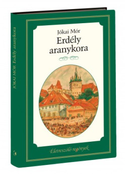 Életreszóló regények sorozat 4. kötet Erdély aranykora 