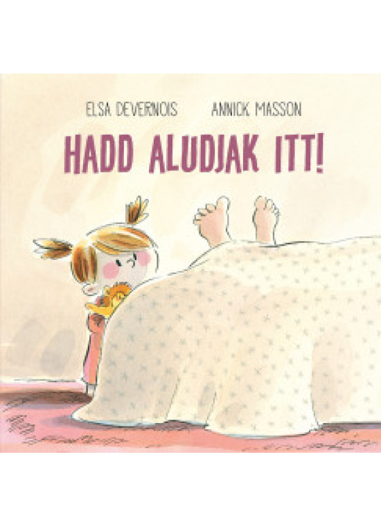 Hadd aludjak itt! 