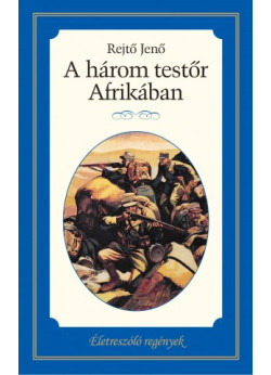 Életreszóló regények sorozat 14. kötet A három testőr Afrikában