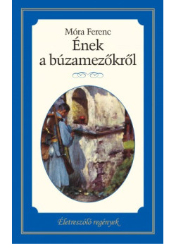 Életreszóló regények sorozat 22. kötet Ének a búzamezőkről