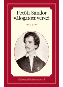 Életreszóló olvasmányok - Petőfi Sándor válogatott versei 