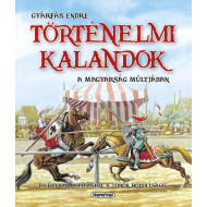 Történelmi kalandok a magyarság múltjában 1. - Az államalapítástól a török hódoltságig 
