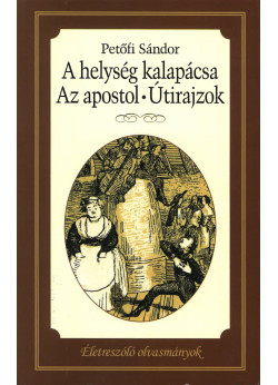 Életre szóló olvasmányok - A helység kalapácsa - Az apostol - Útirazok